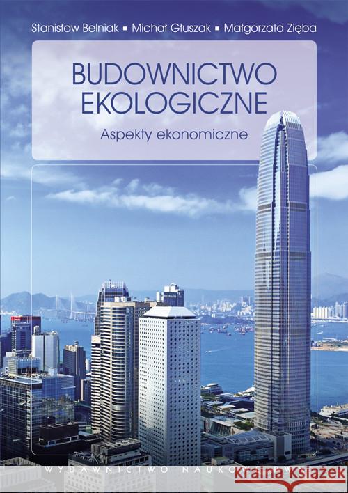 Budownictwo ekologiczne Belniak Stanisław Głuszak Michał Zięba Małgorzata 9788301171827 Wydawnictwo Naukowe PWN - książka