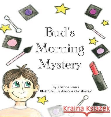 Bud\'s Morning Mystery Kristine Henck Amanda Christianson 9781777809645 Kristine Henck - książka