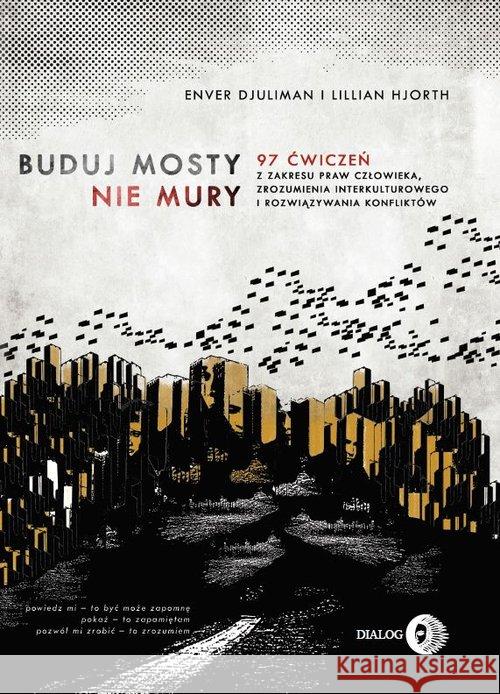 Buduj mosty nie mury Djuliman Enver Hjorth Lillian 9788380025837 Dialog - książka