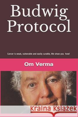 Budwig Protocol: Cancer is weak, vulnerable and easily curable, this book shows you how! Hirneise, Lothar 9781796354843 Independently Published - książka