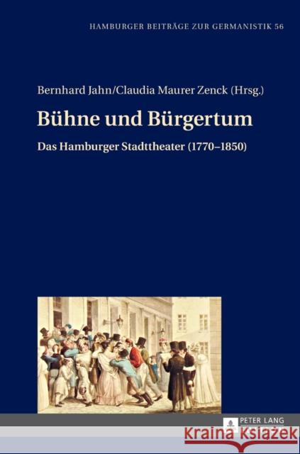 Buehne Und Buergertum: Das Hamburger Stadttheater (1770-1850) Jahn, Bernhard 9783631665565 Peter Lang Gmbh, Internationaler Verlag Der W - książka