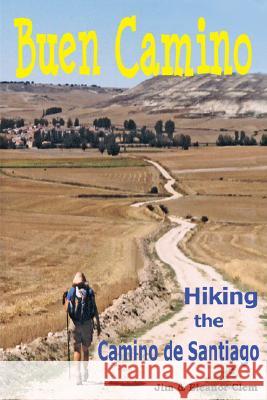 Buen Camino Hiking the Camino de Santiago Clem, Jim 9780979962806 James Clem - książka