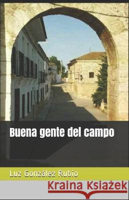 Buena gente del campo Luz González Rubio 9781089873129 Independently Published - książka