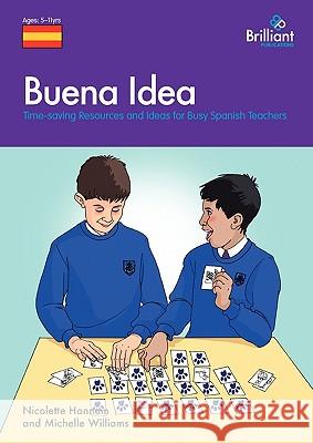 Buena Idea: Time-Saving Resources and Ideas for Busy Spanish Teachers Hannam, Nicolette 9781905780631  - książka