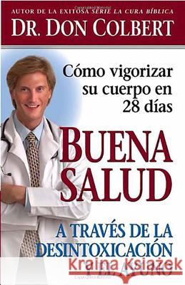 Buena Salud A Traves De La Desintoxicacion Don Colbert 9781591859789 Charisma House - książka