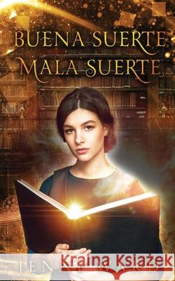 Buena Suerte Mala Suerte Jenni Ward Camila Arce Maria Spada 9780648836360 Miraworth Books - książka