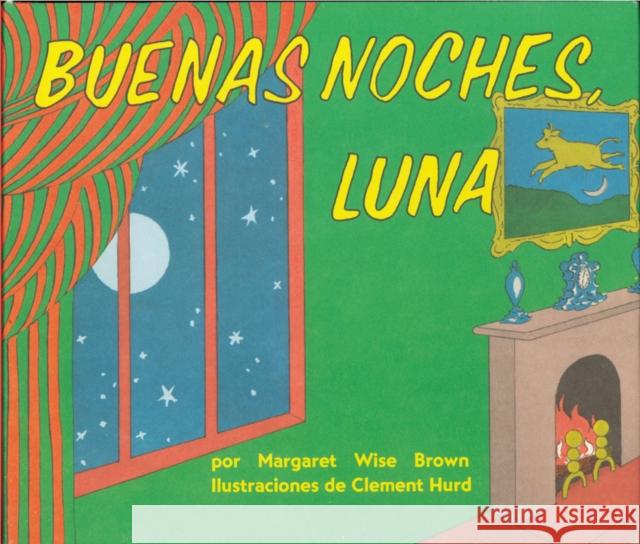 Buenas Noches, Luna: Goodnight Moon Board Book (Spanish Edition) Brown, Margaret Wise 9780694016518 Rayo - książka