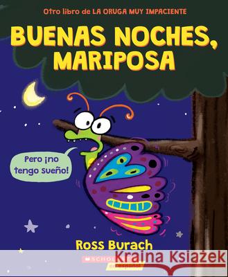 Buenas Noches, Mariposa (Goodnight, Butterfly) Ross Burach Ross Burach 9781338849141 Scholastic en Espanol - książka
