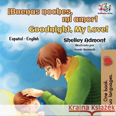 ¡Buenas noches, mi amor! Goodnight, My Love!: Spanish English Bilingual Admont, Shelley 9781525909757 Kidkiddos Books Ltd. - książka