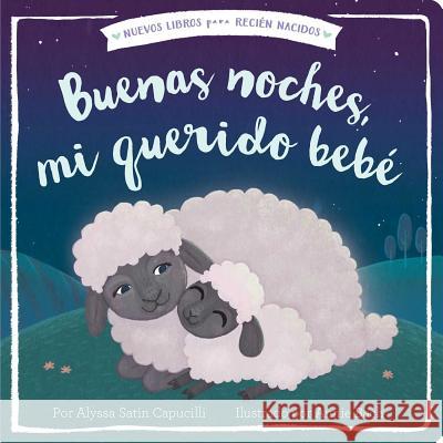 Buenas Noches, Mi Querido Bebé Alyssa Satin Capucilli, Annie Bach, Alexis Romay 9781534442894 Simon & Schuster - książka