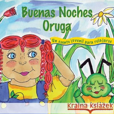 Buenas Noches Oruga: Un cuento juvenil para relajarse Lite, Lori 9781937985165 Stress Free Kids - książka