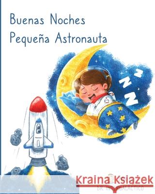 Buenas Noches Pequeña Astronauta Intergalactic, Doctor 9781087965543 Indy Pub - książka