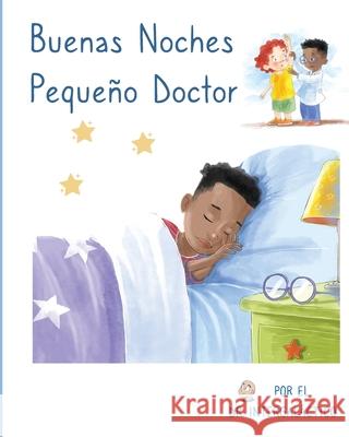 Buenas Noches Pequeño Doctor Intergaláctico, Doctor 9781087970851 Ad Astra Media, LLC - książka