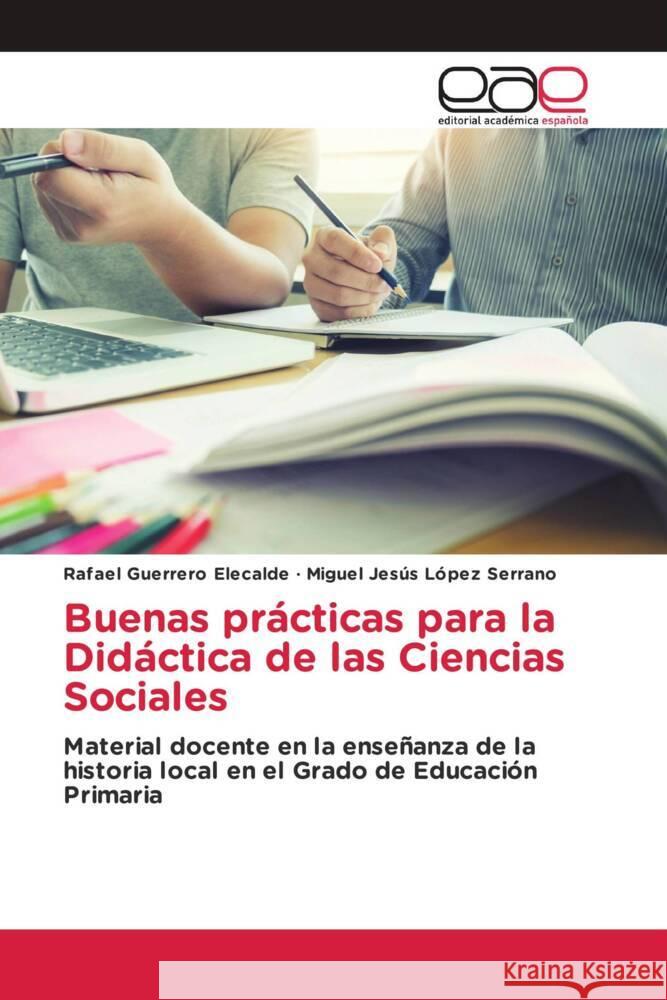 Buenas prácticas para la Didáctica de las Ciencias Sociales Guerrero Elecalde, Rafael, López Serrano, Miguel Jesús 9783659659065 Editorial Académica Española - książka