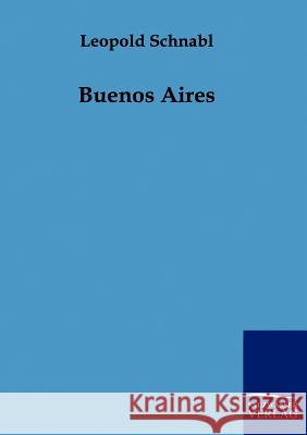 Buenos Aires Schnabl, Leopold 9783864440038 Salzwasser-Verlag - książka