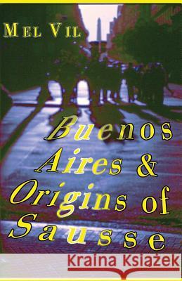 Buenos Aires and the Origins of Sausse: an anthology of poetry Vil, Mel 9782954512587 E. M. Crisp - książka