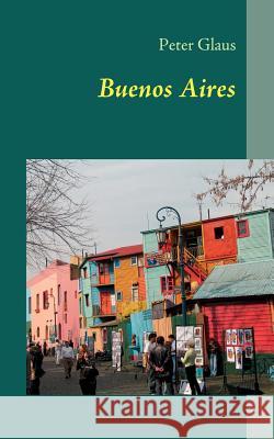 Buenos Aires: Reiseführer Glaus, Peter 9783842367388 Books on Demand - książka