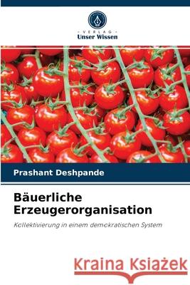 Bäuerliche Erzeugerorganisation Prashant Deshpande 9786204081854 Verlag Unser Wissen - książka