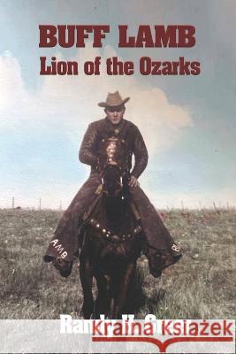 Buff Lamb: Lion of the Ozarks Randy H Greer   9781956806618 Paperback Press - książka