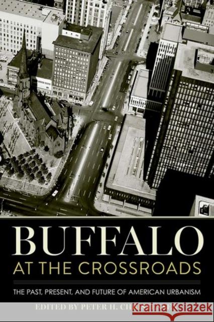 Buffalo at the Crossroads: The Past, Present, and Future of American Urbanism - audiobook Christensen, Peter H. 9781501749766 Cornell University Press - książka