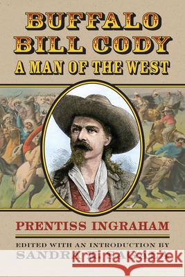 Buffalo Bill Cody, a Man of the West Prentiss Ingraham Sandra K. Sagala 9780700627615 University Press of Kansas - książka