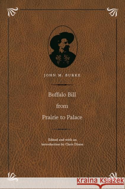 Buffalo Bill from Prairie to Palace John M. Burke 9780803243897 University of Nebraska Press - książka