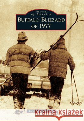 Buffalo Blizzard of 1977 Timothy W. Kneeland 9781467125970 Arcadia Publishing (SC) - książka