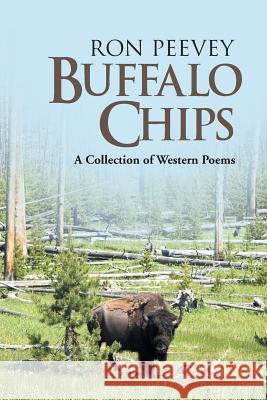 Buffalo Chips: A Collection of Western Poems Peevey, Ron 9781481765275 Authorhouse - książka