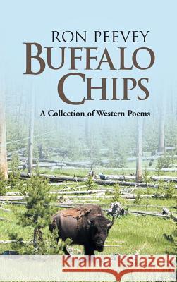 Buffalo Chips: A Collection of Western Poems Peevey, Ron 9781481765282 Authorhouse - książka