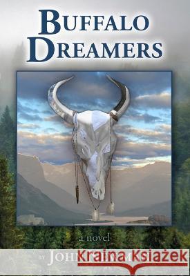 Buffalo Dreamers John Newman 9781591523123 Sweetgrass Books - książka