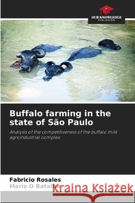Buffalo farming in the state of São Paulo Rosales, Fabricio, Batalha, Mario O 9786207829569 Our Knowledge Publishing - książka