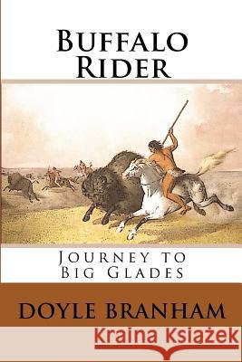Buffalo Rider: Journey To Gladesville Branham, Doyle 9781463566968 Createspace - książka