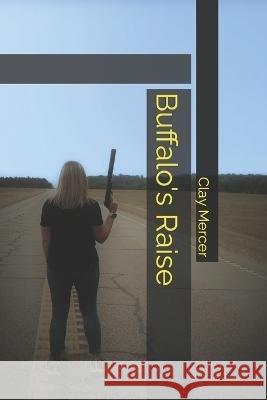 Buffalo's Raise Clay Culpepper Mercer   9798788068312 Independently Published - książka