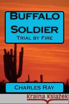 Buffalo Soldier: Trial by Fire Charles Ray 9781469948102 Createspace - książka