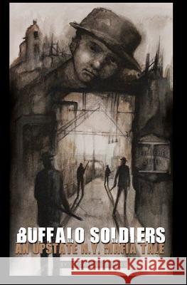 Buffalo Soldiers: An Upstate New York Mafia Tale Nicholas A. Denmon Jesse Horst 9781475244526 Createspace - książka