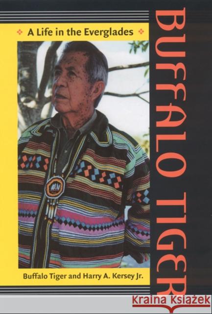 Buffalo Tiger: A Life in the Everglades a Life in the Everglades Tiger, Buffalo 9780803213173 University of Nebraska Press - książka