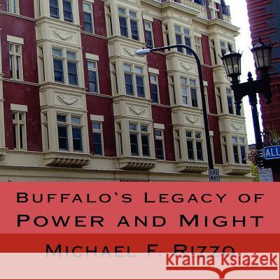 Buffalo's Legacy of Power and Might Michael F. Rizzo 9781463687403 Createspace - książka