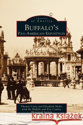 Buffalo's Pan-American Exposition Thomas E. Leary Elizabeth C. Sholes 9781531637149 Arcadia Library Editions - książka