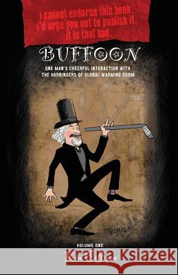 Buffoon: One Man's Cheerful Interaction with the Harbingers of Global Warming Doom Coffman, Ken 9781941071038 Stairway Press - książka