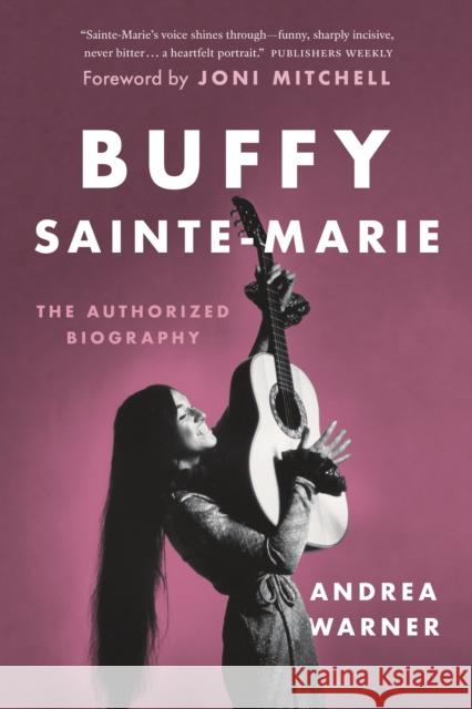 Buffy Sainte-Marie: The Authorized Biography Andrea Warner Joni Mitchell 9781771647298 Greystone Books - książka