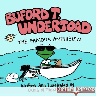 Buford T. Undertoad The Famous Amphibian Thompson, Craig M. 9780615550459 Undertoad Company LLC - książka