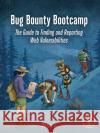 Bug Bounty Bootcamp: The Guide to Finding and Reporting Web Vulnerabilities Vickie Li 9781718501546 No Starch Press,US