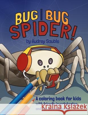 Bug, Bug, Spider: A Coloring Book for Kids Audrey Sauble 9781946748089 Larch Books - książka