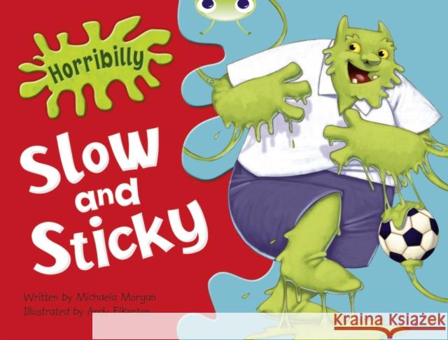 Bug Club Green A/1B Horribilly: Slow and Sticky GRC Michaela Morgan 9780433014232 Pearson Education Limited - książka