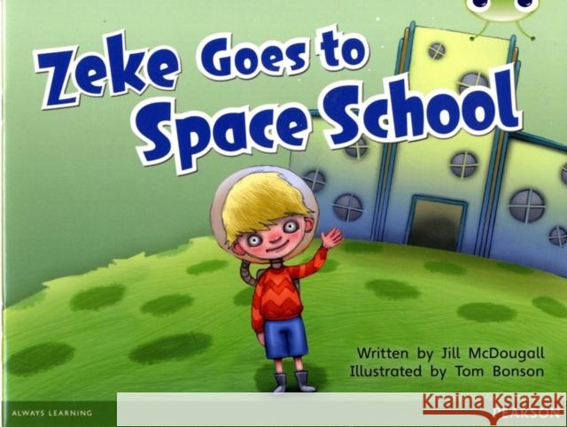 Bug Club Guided Fition Year 1 Blue A Zeke Goes to Space School McDougall, Jill 9780435166823 Pearson Education Limited - książka