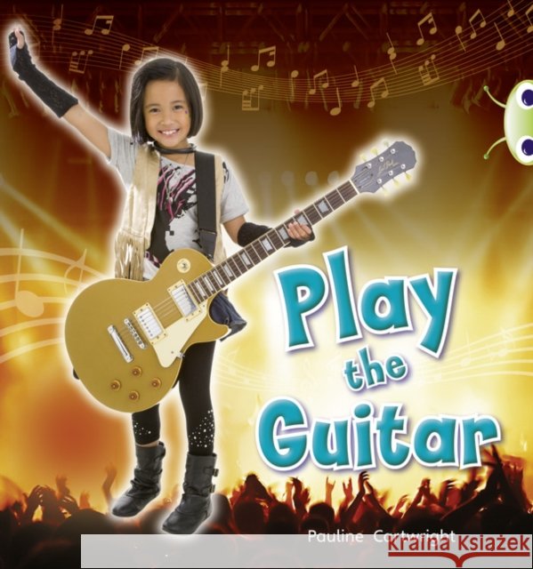 Bug Club  Guided Non Fiction Year 1 Blue C Play the Guitar Pauline Cartwright 9780433004417 RIGBY - książka