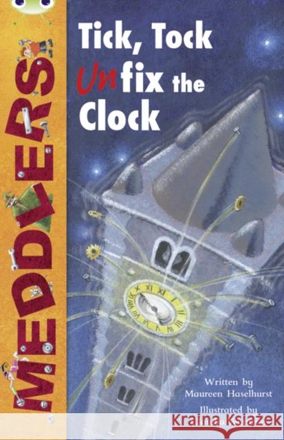 Bug Club Independent Fiction Year Two Lime A Meddlers: Tick, Tock, Unfix the Clock Haselhurst, Maureen 9780435914776 Pearson Education Limited - książka