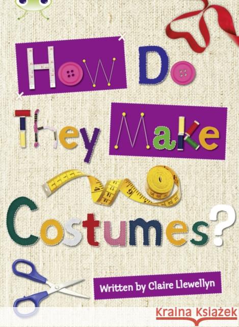 Bug Club Independent Non Fiction Year 3 Brown A How Do They Make ..... Costumes Llewellyn, Claire 9780435143923 Pearson Education Limited - książka