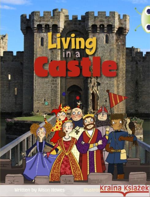 Bug Club Independent Non Fiction Year Two Turquoise B Living in a Castle Hawes, Alison 9780435144319 Pearson Education Limited - książka