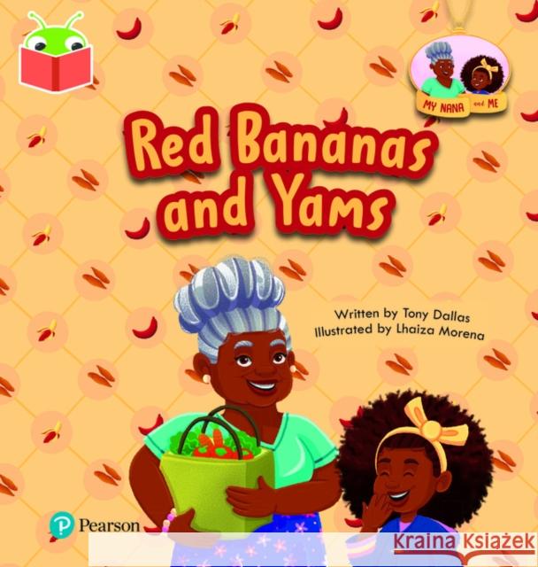 Bug Club Independent Phase 3 Unit 10: My Nana and Me: Red Bananas and Yams Tony Dallas 9781292428277 Pearson Education Limited - książka